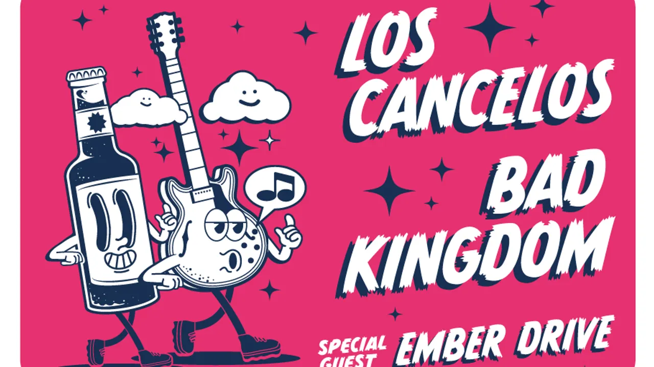 Bad Kingdom + Los Cancelos + Ember Drive