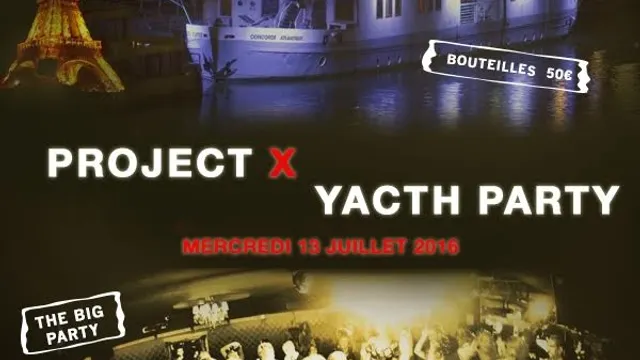 PROJET X BOAT THE BIG PARTY ( VEILLE DE JOUR FERIE )
