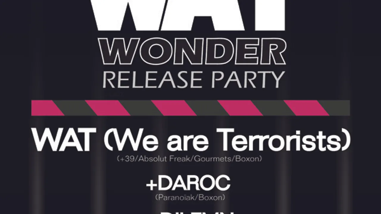 WAT (We Are Terrorists) Album Release Party
