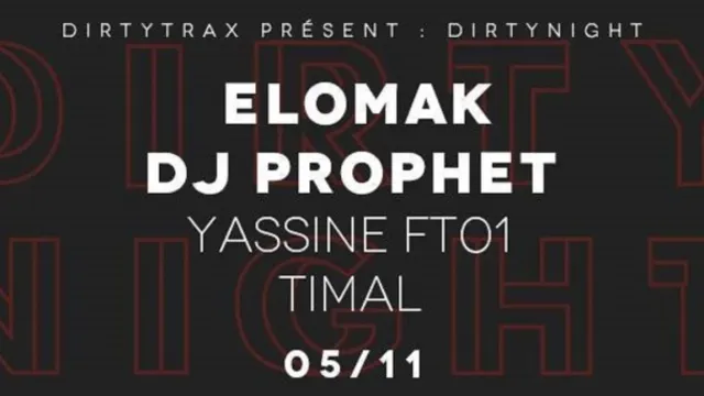 Dirtynight w/ Elomak, Dj Prophet, Yassine FT01, TiMal