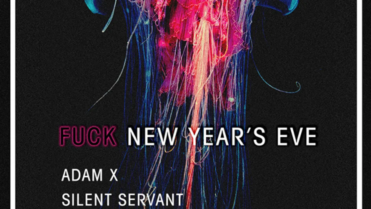 FUCK NEW YEAR’S EVE ADAM X // SILENT SERVANT // ABSTRACT DIVISON