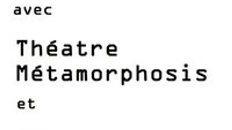 Théatre Métamorphosis et Xpo