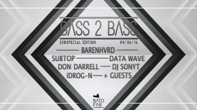 Bass 2 Bass S2#Spécial : Barenhvrd ◆ Subtop ◆ DATA WAVE◆Don Darrell◆Dj Sonyt◆Idrog-N ◆ + guests