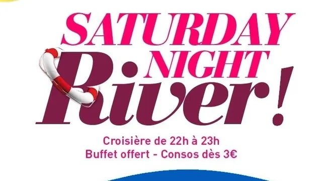 SATURDAY NIGHT RIVER !