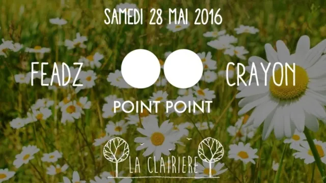 La Clairière avec Point Point, Feadz & Crayon