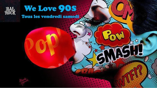 WE Love 90S au BAL ROCK Vendredi et Samedi