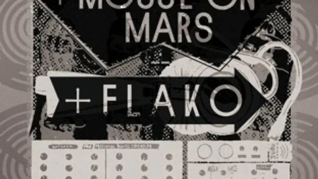 Prefuse 73 + Mouse On Mars + Flako