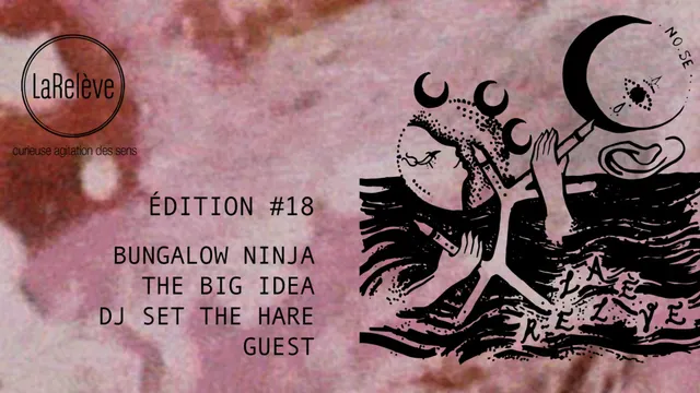 LaRelève #18 • Bungalow Ninja • The Big Idea • DJ set The Hare