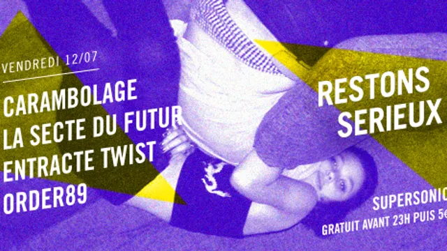 FESTIVAL RESTONS SERIEUX #4 : Carambolage • La Secte du Futur • Entracte Twist • Order89