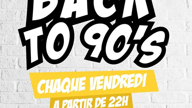 BACK TO 90s (LIEU UNIQUE avec TERRASSE GEANTE)