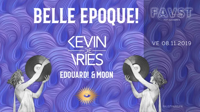 Faust: Belle Epoque! w/ Kevin De Vries, Edouard! & Moon