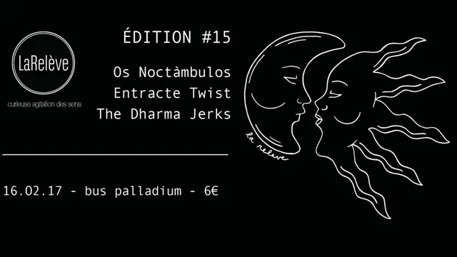 LaRelève#15 • Os Noctàmbulos • Entracte Twist • The Dharma Jerks