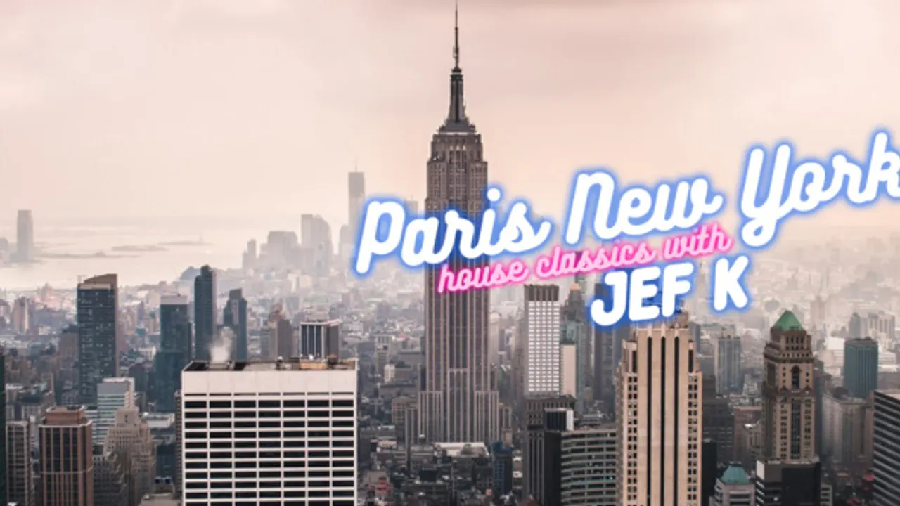 Paris New York "House Classics" w/ JEF K