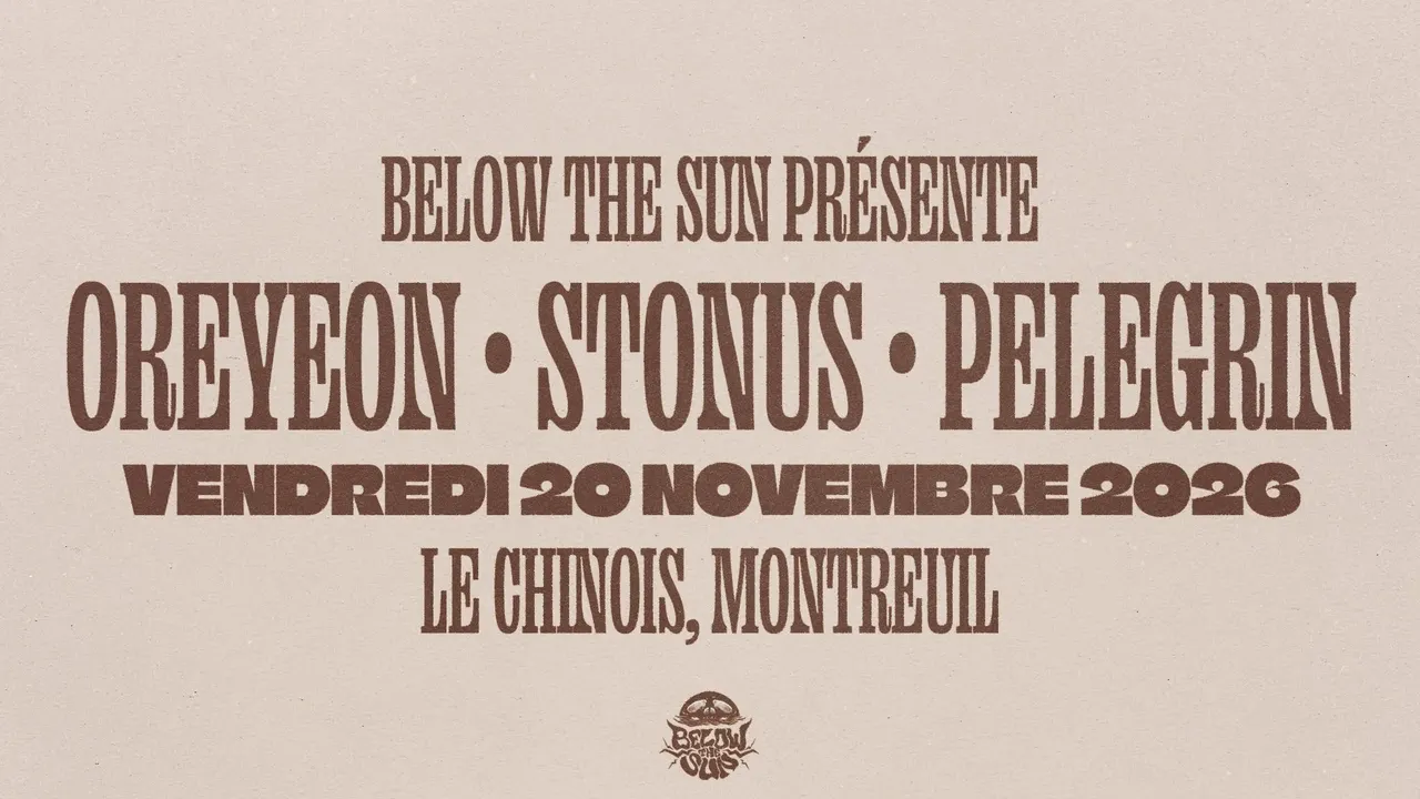 Below The Sun présente : OREYEON, Stonus & Pelegrin