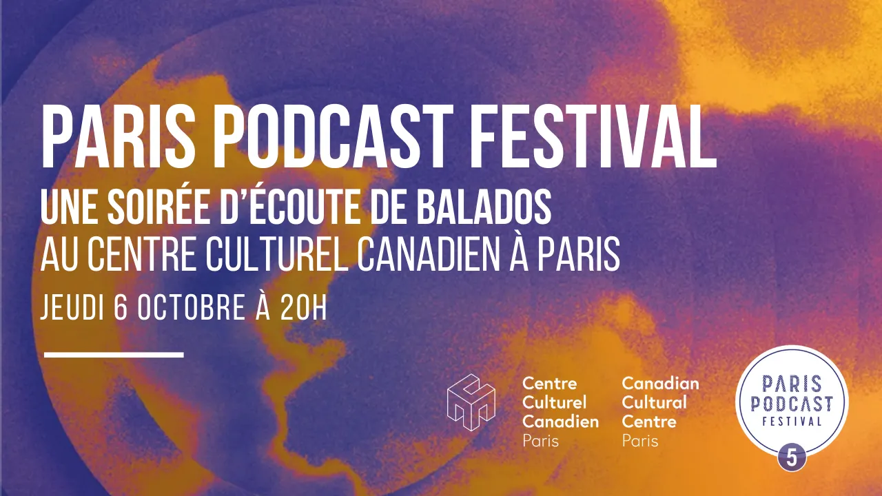 Le Paris Podcast Festival au Centre culturel canadien