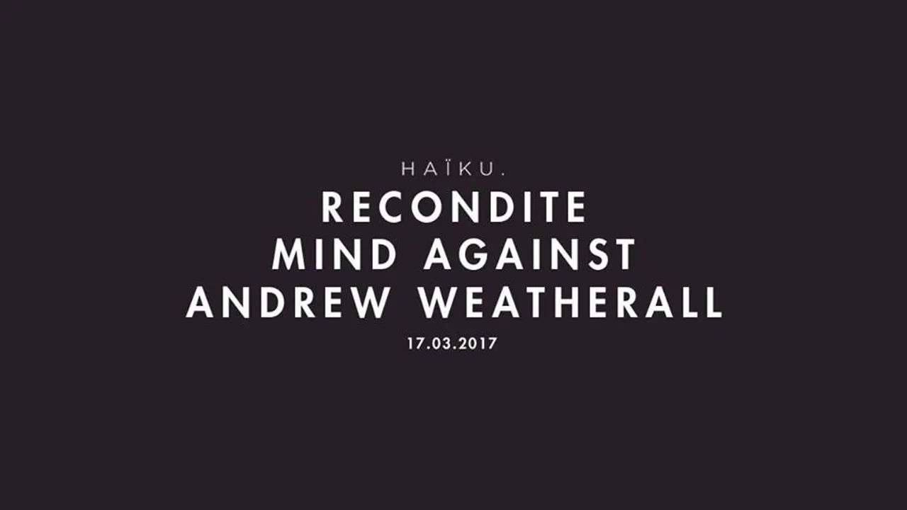 HAïKU - Recondite, Mind Against, Andrew Weatherall, Lokier