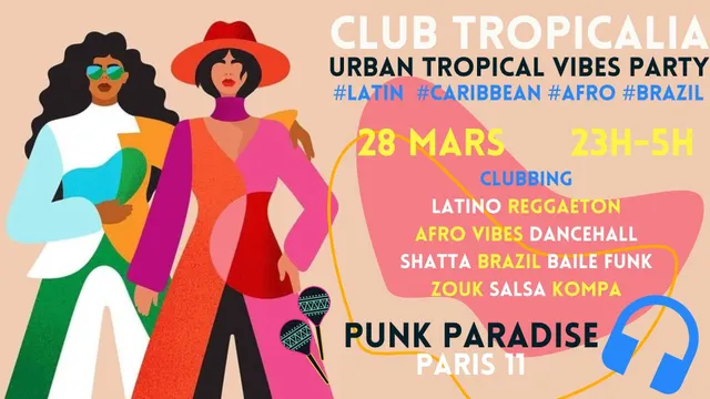 Club Tropicalia ~ Afro vibes, Latino, Caribbean & Brazil Party à Paris 11 !!