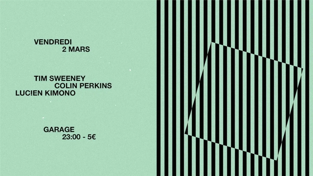Garage avec Tim Sweeney, Colin Perkins et Lucien Kimono