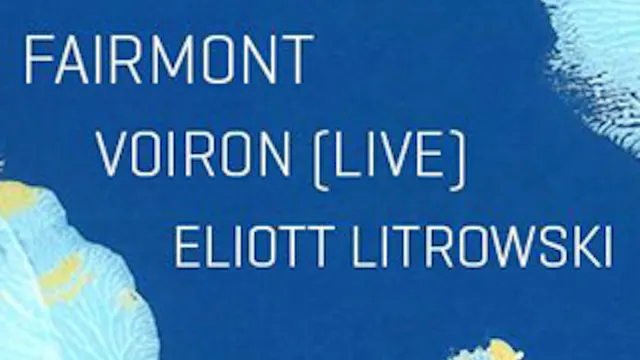 Sourdoreille présente Fairmont + Voiron + Eliott Lotrowski