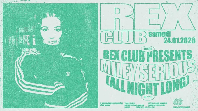 Rex Club presents: Miley Serious all night long
