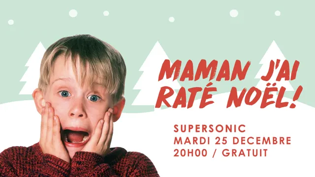 Maman j'ai raté Noël ! Supersonic - Entrée gratuite