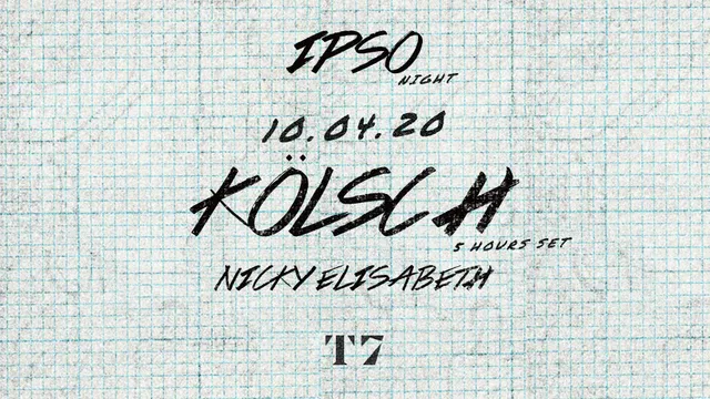 T7 x IPSO Night : Kölsch (5 Hours Set)