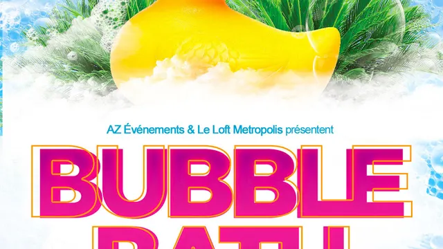 BUBBLE BATH - Tempête de Mousse & de Bulles
