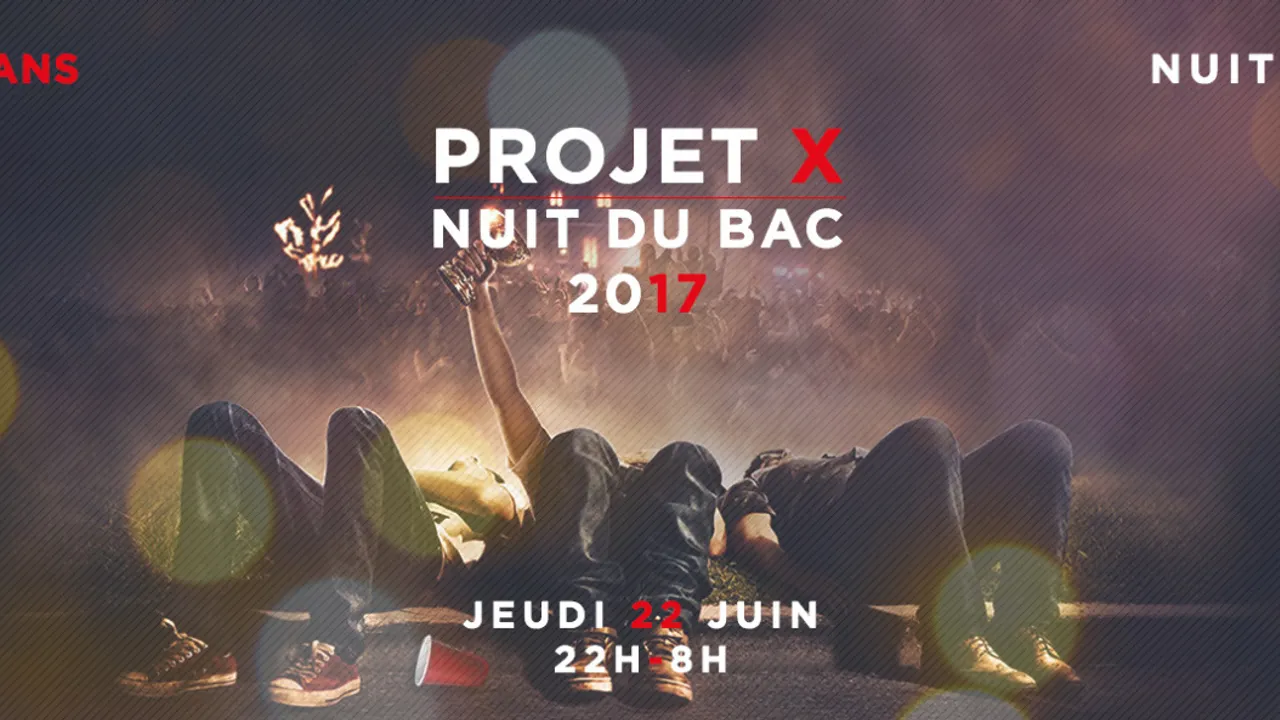 Projet X Nuit du Bac 2017 (+16ans)