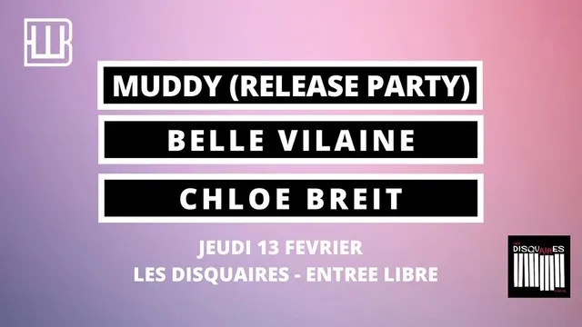 Muddy x Belle Vilaine x Chloé Breit // Les Disquaires (FREE)