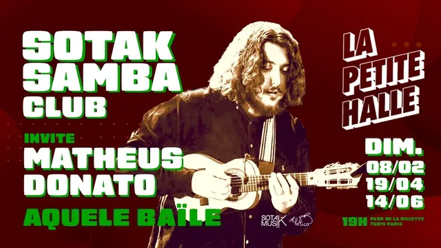 Sotak Samba Club invite Matheus Donato: Aquele Baile ! à La Petite Halle