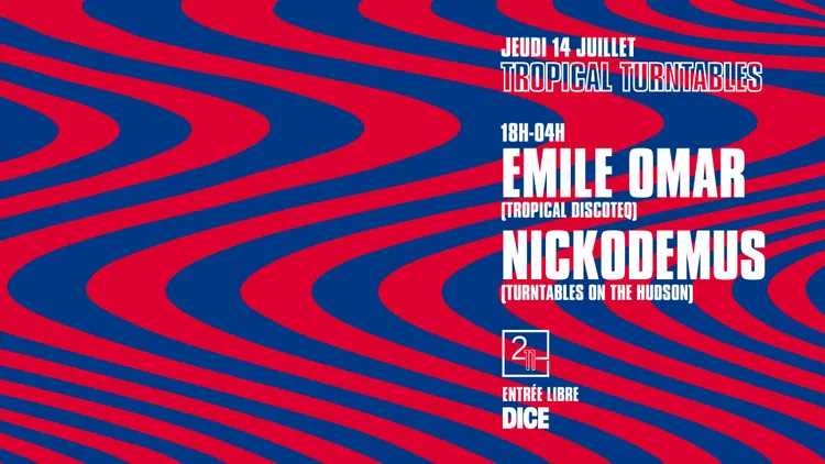 SOIRÉE TROPICAL TURNTABLES AVEC EMILE OMAR & NICKODEMUS