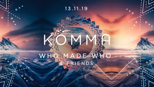 KÖMMA Paris + WhoMadeWho & Friends