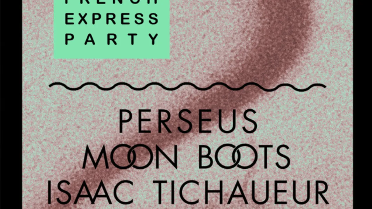 French Express Party feat. Perseus - Moon Boots - Isaac Tichauer - Jonas Rathsman