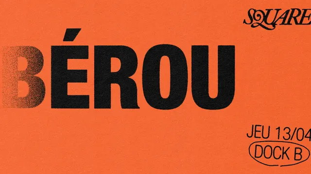 SQUARE (dj set) : Bérou // DOCK B