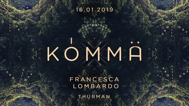 KÖMMA w/ Francesca Lombardo & Thurman : Acte 1