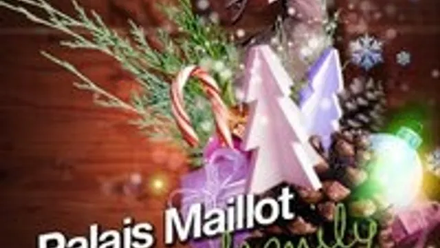 NOEL AU PALAIS MAILLOT !