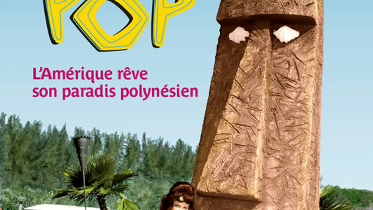 Expo Tiki Pop - L’Amérique rêve son paradis polynésien