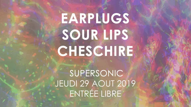 EarPlugs • The Sour Lips • Cheshire / Supersonic (Free Entry)