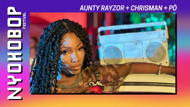 Nyege Nyege night : Aunty Rayzor + Chrisman + Pö x Nyokobop