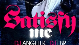 SATISFY ME