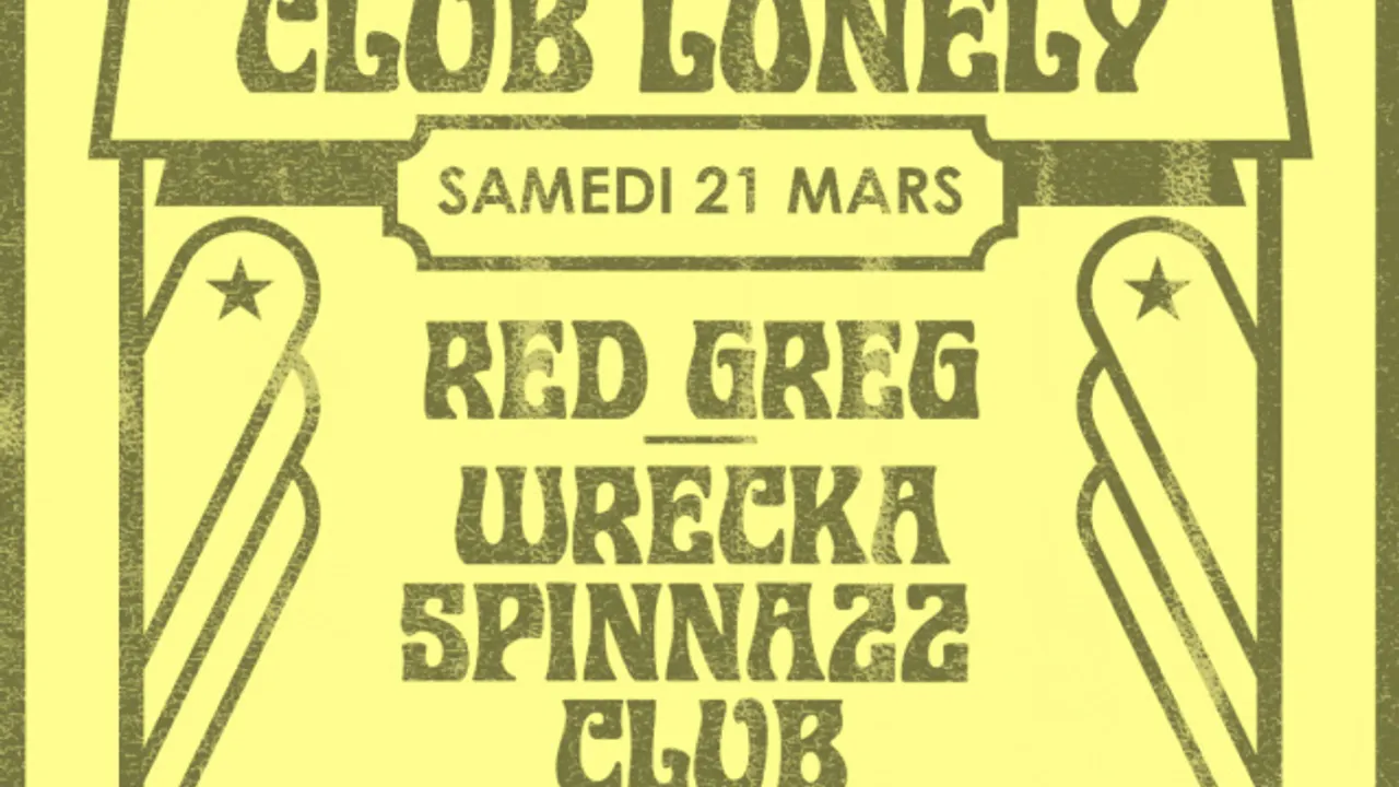 PROBLÈMES D'AMOUR X CLUB LONELY w/ RED GREG, WRECKA SPINNAZZ CLUB & DUSTY FINGERS