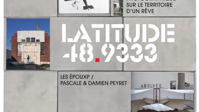 Latitude 48.9333 - Chantier photographique sur le territoire d’un rêve