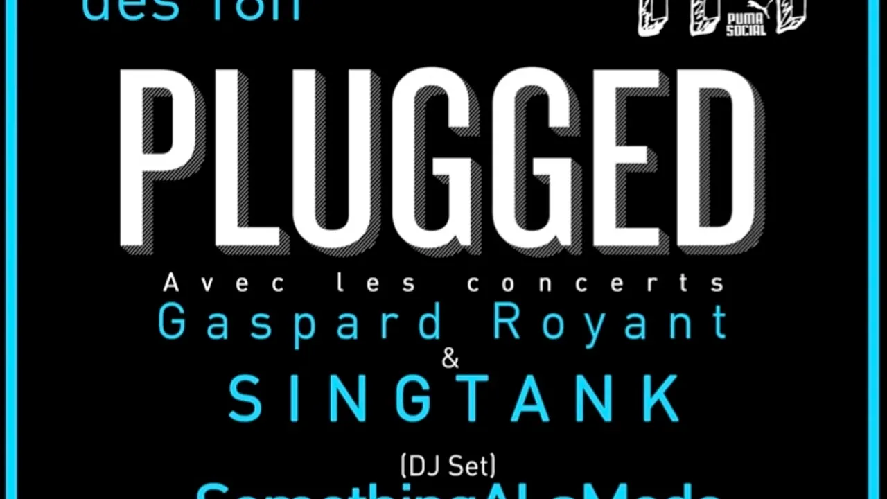 Plugged avec SINGTANK, Gaspard Royant et SomethingALaMode