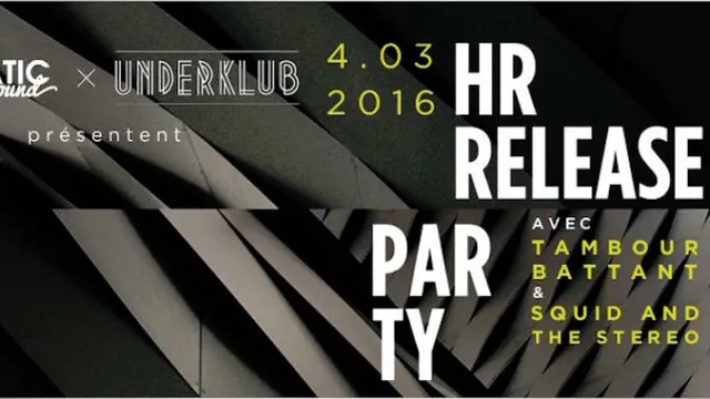 HR Release Party w/ Tambour Battant (live) & Squid and the stereo