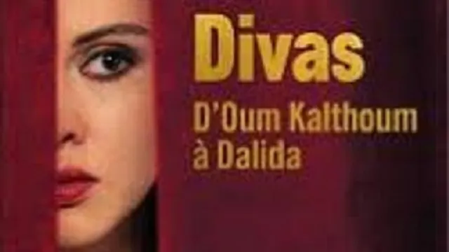 Divas D'Oum Kalthoum à Dalida