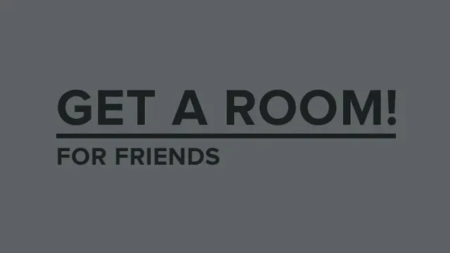 Get a Room for friends