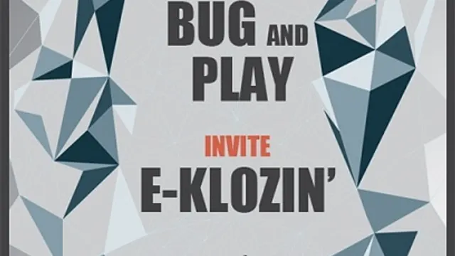 Bug And Play invite E-KLOZIN'
