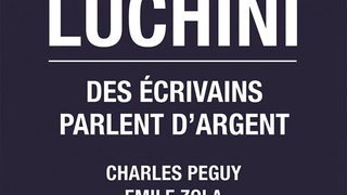 Fabrice Luchini, Des écrivains parlent d'argent