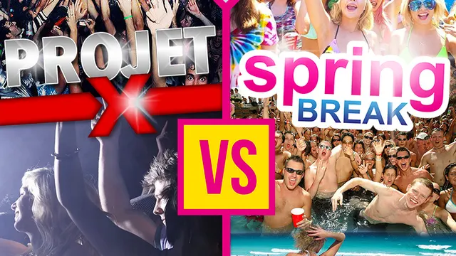 Projet X -VS- Spring Break