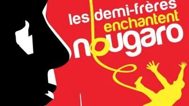 Les Demi Freres Enchantent Nougaro